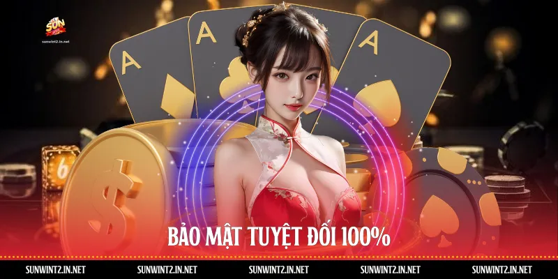 Bảo mật tuyệt đối 100%
