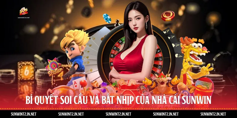 Bí Quyết Soi Cầu Và Bắt Nhịp Của Nhà Cái Sunwin