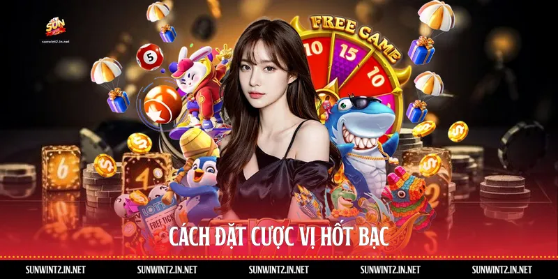 Cách đặt cược vị hốt bạc
