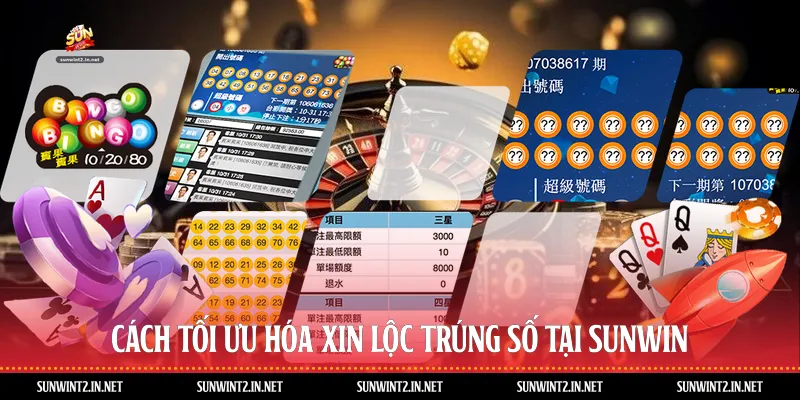 Cách tối ưu hóa xin lộc trúng số tại Sunwin