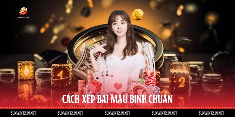 Cách xếp bài mậu binh chuẩn