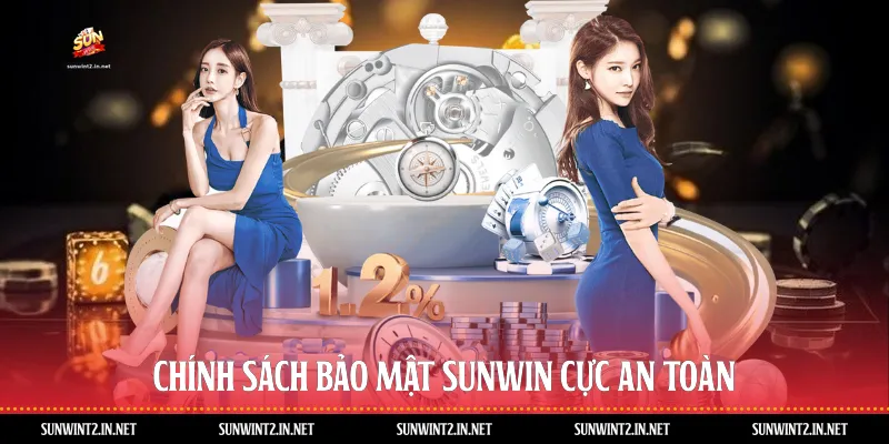 Chính sách bảo mật Sunwin cực an toàn
