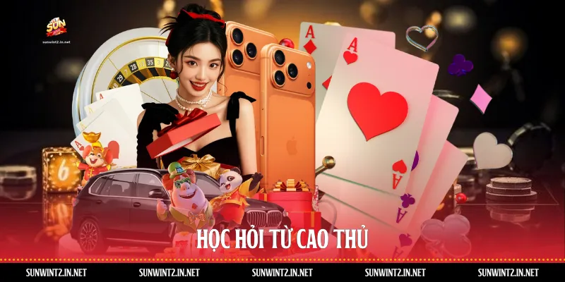 Học hỏi từ cao thủ