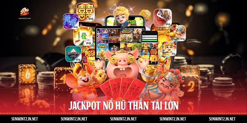Jackpot nổ hũ thần tài lớn