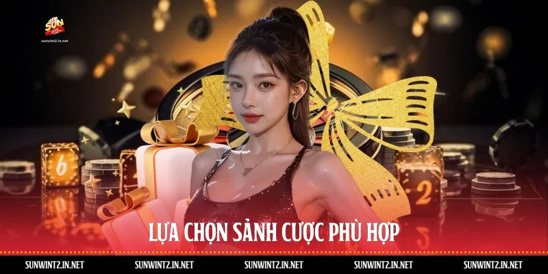 Lựa chọn sảnh cược phù hợp