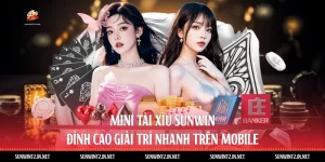 Mini Tài Xỉu Sunwin - Sảnh Cược Đỉnh Cao Cho Game Thủ