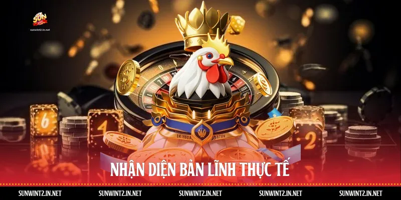 Nhận diện bản lĩnh thực tế