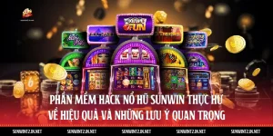 Phần Mềm Hack Nổ Hũ Sunwin: Thực Hư Về Hiệu Quả Và Những Lưu Ý Quan Trọng
