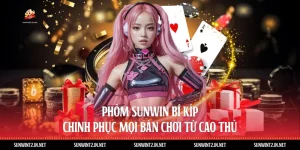 Phỏm Sunwin - Bí Kíp Chinh Phục Mọi Bàn Chơi Từ Cao Thủ