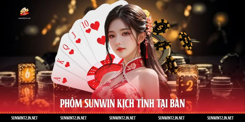 Phỏm Sunwin kịch tính tại bàn