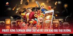 Pirate King Sunwin - Đỉnh Cao Nổ Hũ Săn Kho Báu Đại Dương
