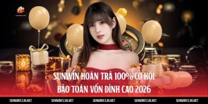 Sunwin Hoàn Trả 100%: Cơ Hội Bảo Toàn Vốn Đỉnh Cao 2026