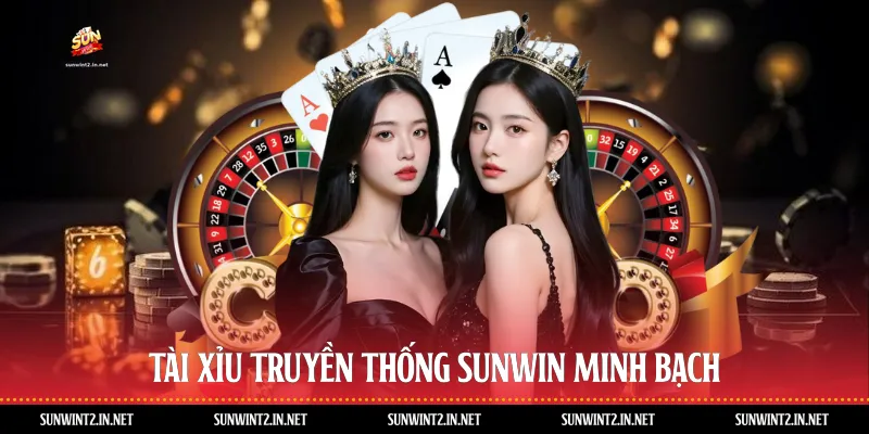 Tài xỉu truyền thống Sunwin minh bạch