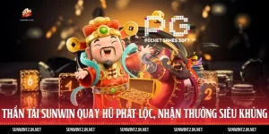 Thần Tài Sunwin - Quay Hũ Phát Lộc, Nhận Thưởng Siêu Khủng