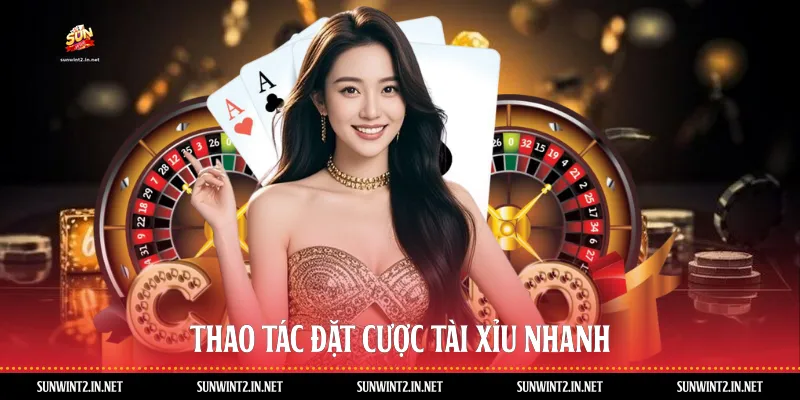 Thao tác đặt cược tài xỉu nhanh