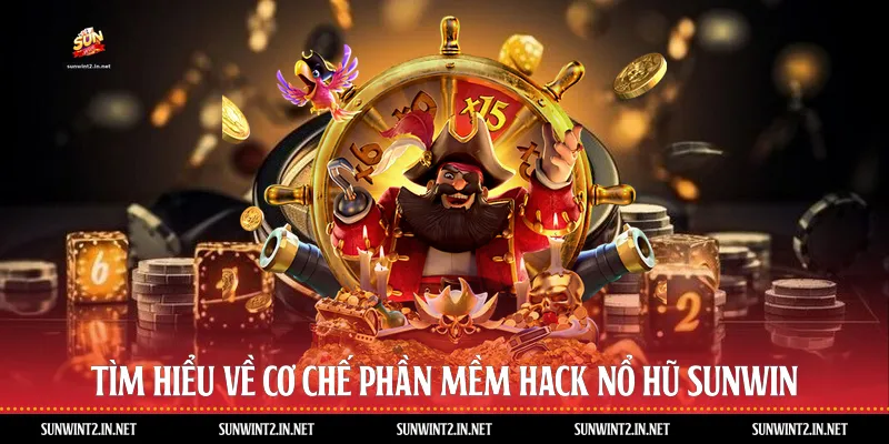 Tìm Hiểu Về Cơ Chế Phần Mềm Hack Nổ Hũ Sunwin
