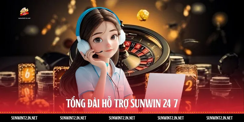 Tổng đài hỗ trợ Sunwin 24/7