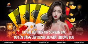 Ưu Đãi Hội Viên Vip Sunwin: Đặc Quyền Đẳng Cấp Dành Cho Giới Thượng Lưu