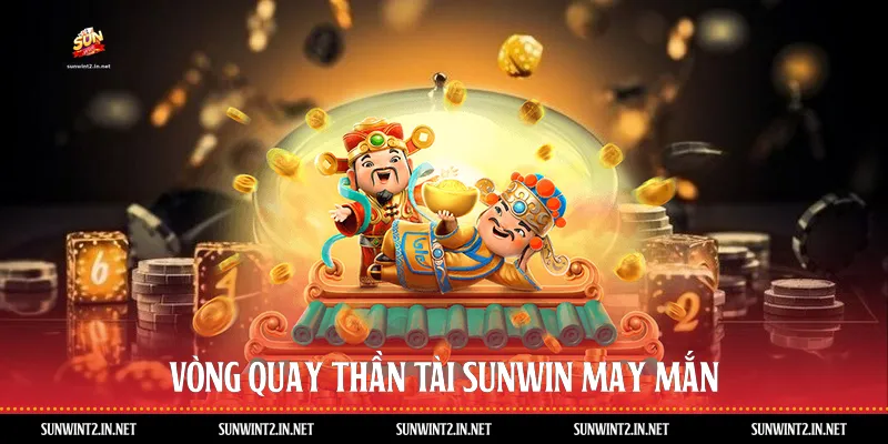 Vòng quay thần tài Sunwin may mắn