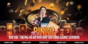 Xin Lộc Trúng Số Để Đổi Đời Tại Cổng Game Sunwin